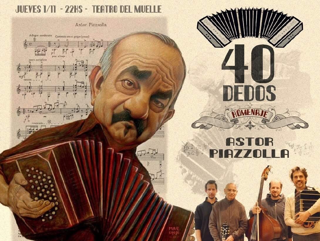 40 dedos, homenaje a Piazzolla. 1º noviembre Teatro del Muelle