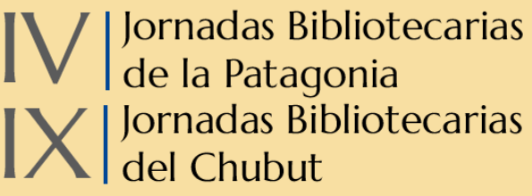 IV Jornadas Bibliotecarias de la Patagonia y IX Jornadas Bibliotecarias del Chubut