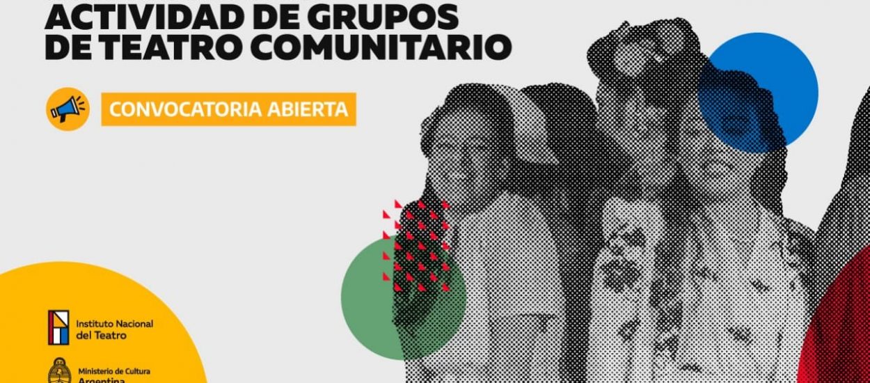 PROVINCIA INFORMA A LOS GRUPOS DE TEATRO COMUNITARIO QUE CONTINÚA ABIERTA LA INSCRIPCIÓN PARA ACCEDER A SUBSIDIOS NACIONALES