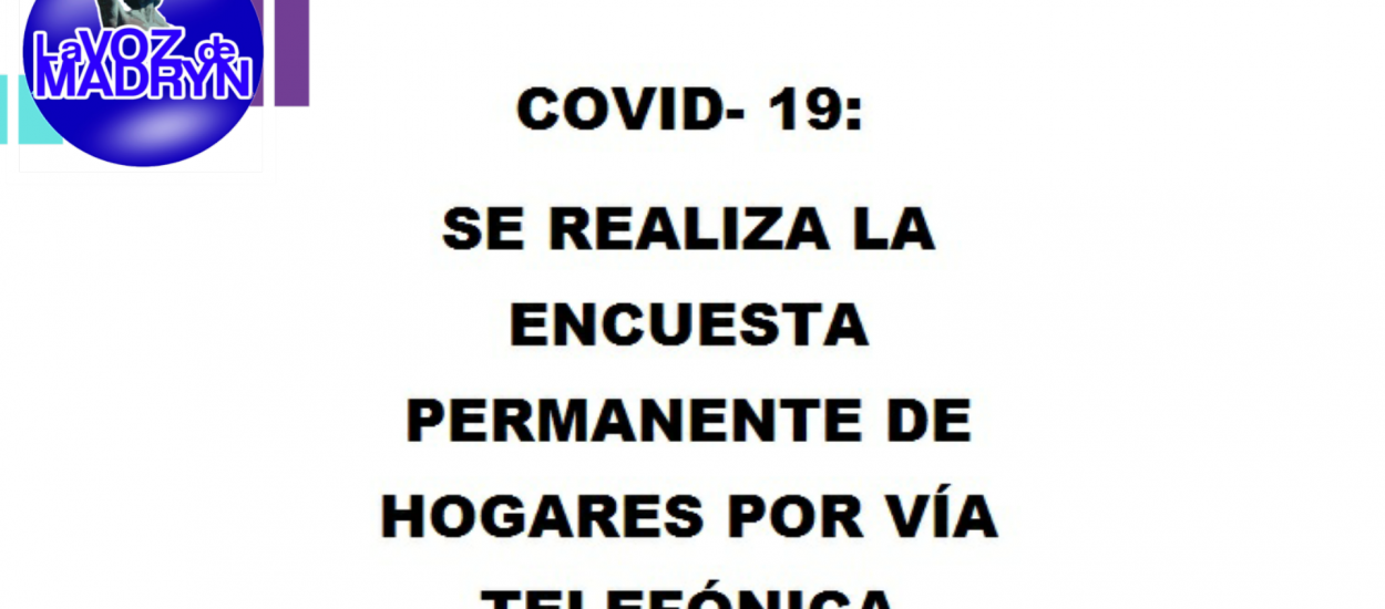 COVID- 19: SE REALIZA LA ENCUESTA PERMANENTE DE HOGARES POR VÍA TELEFÓNICA