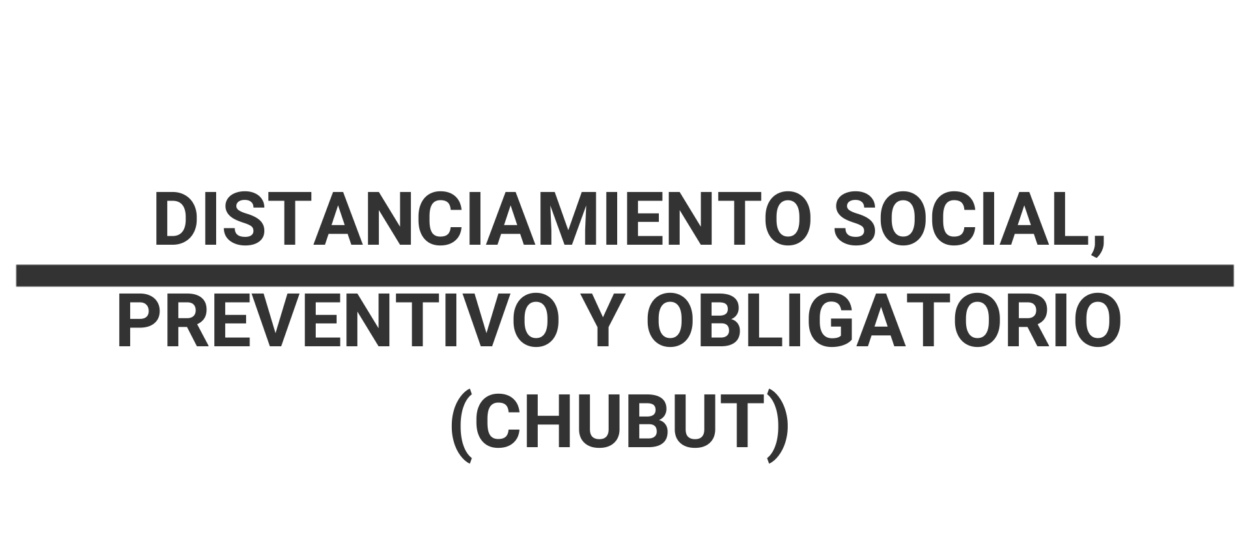 EL GOBIERNO DEL CHUBUT DICTÓ EL DECRETO QUE PRORROGA HASTA EL 15 DE MARZO EL DISTANCIAMIENTO SOCIAL, PREVENTIVO Y OBLIGATORIO