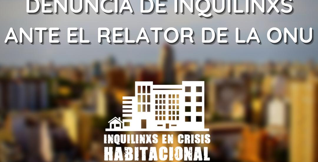 DENUNCIA INQUILINA ANTE EL RELATOR DE LA ONU