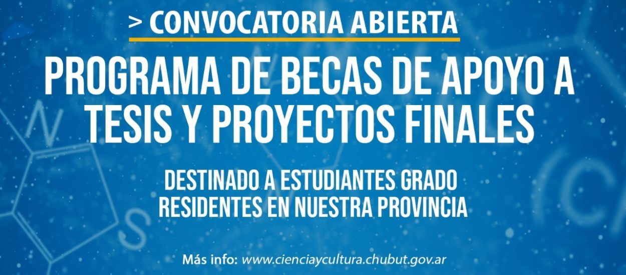 EL GOBIERNO DEL CHUBUT ABRIÓ LA CONVOCATORIA PARA EL PROGRAMA DE BECAS DE APOYO A TESIS Y PROYECTOS FINALES