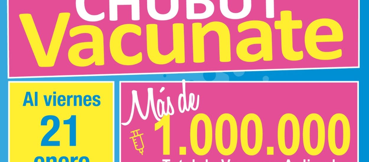 CHUBUT SUPERÓ EL MILLÓN DE VACUNAS APLICADAS CONTRA EL COVID-19