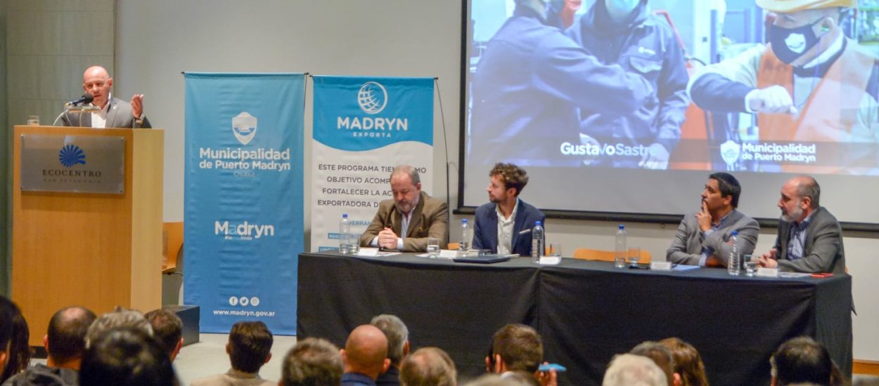 SASTRE PRESENTÓ EL PROGRAMA “MADRYN EXPORTA” Y DESTACÓ LAS INICIATIVAS QUE GENERAN CRECIMIENTO ECONÓMICO Y PUESTOS DE TRABAJO