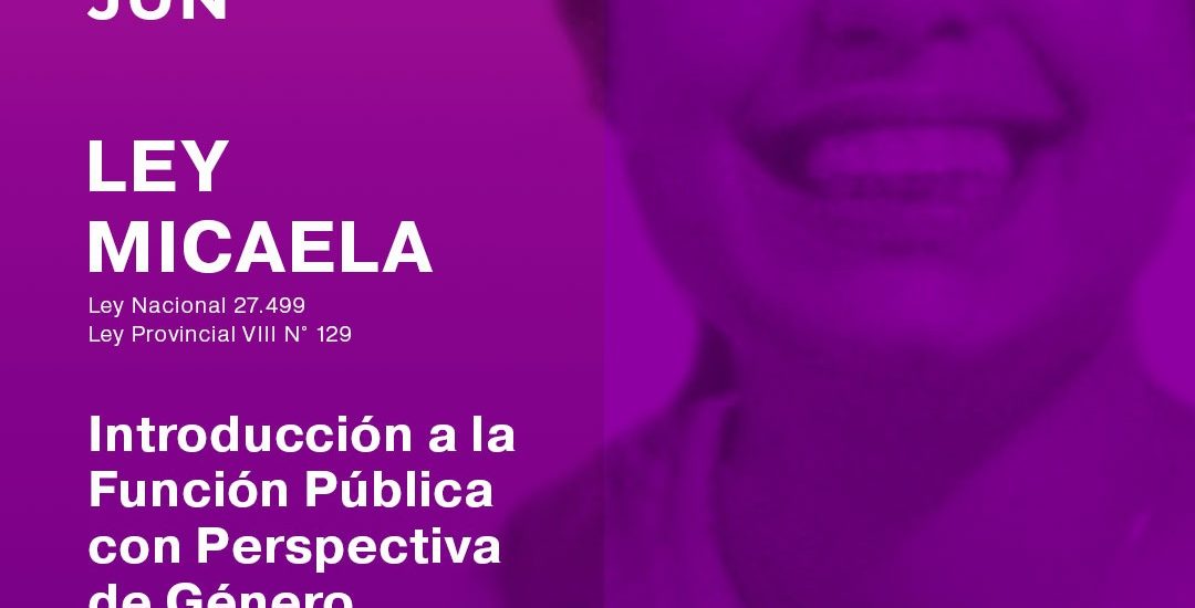 LEY MICAELA: ESTÁ ABIERTA LA INSCRIPCIÓN PARA CAPACITACIÓN DESTINADA A AGENTES PÚBLICOS