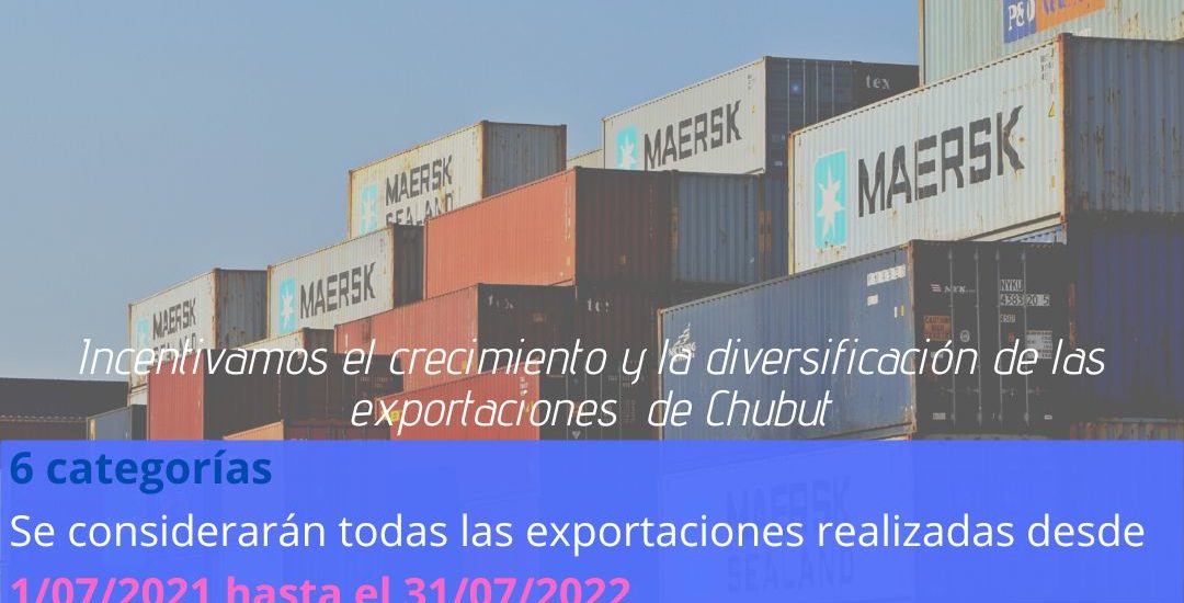 El Gobierno de la Provincia convoca a empresas chubutenses a inscribirse al ‘Premio Exportar 2022’