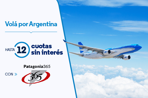 Con Patagonia365 del Banco del Chubut disfrutá de hasta 12 cuotas sin interés para volar por Argentina