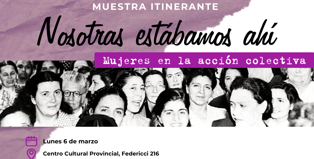 8M: El Gobierno realizará la muestra itinerante “Nosotras estábamos ahí, Mujeres en la acción colectiva”, que recorrerá la Provincia