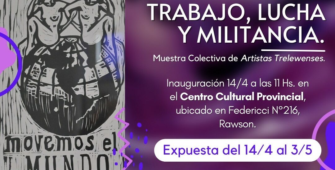 El Centro Cultural Provincial inaugura la muestra colectiva “Mujeres en el Trabajo, Lucha y Militancia”