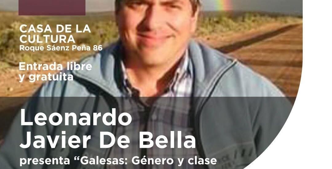 PRESENTAN EL LIBRO “GALESAS: GÉNERO Y CLASE EN UNA COLONIA DE CHUBUT” DE LEONARDO JAVIER DE BELLA