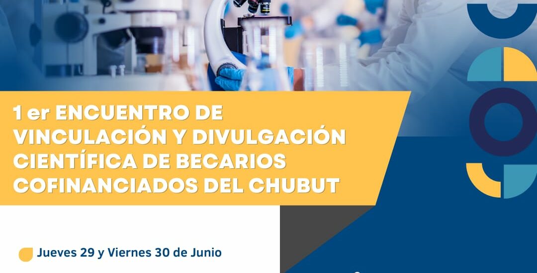 Se realiza el 1° encuentro de vinculación y divulgación científica de becarios cofinanciados de Chubut