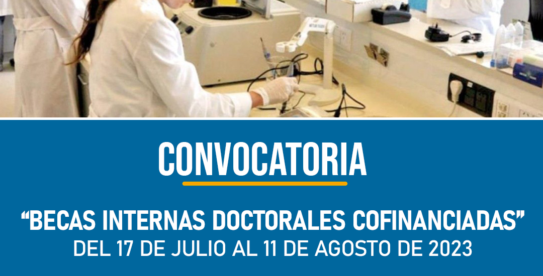 Ya se encuentra abierta la convocatoria de becas internas doctorales 2023, cofinanciadas con el CONICET