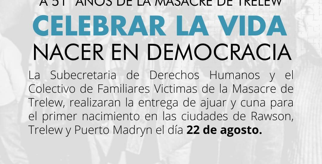 El Gobierno del Chubut invita a toda la comunidad a participar de las actividades por el 51° Aniversario de la Masacre de Trelew 