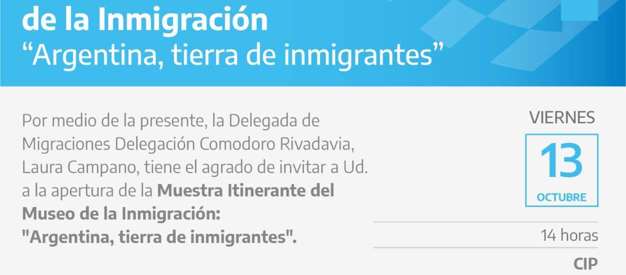 Comodoro Rivadavia: Se concretará la muestra itinerante “Argentina Tierra de Inmigrantes”