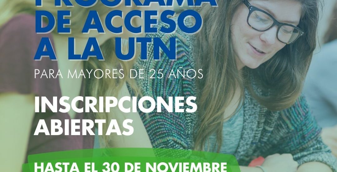 ÚLTIMAS SEMANAS PARA INSCRIBIRSE EN EL PROGRAMA NACIONAL “MAYORES DE 25 AÑOS” EN UTN CHUBUT