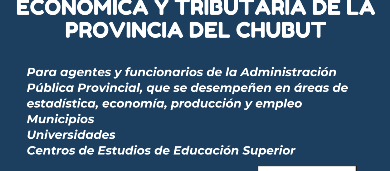 Provincia convoca a la presentación del proyecto “Monitoreo y Análisis de Indicadores de Actividad Económica y Tributaria del Chubut”